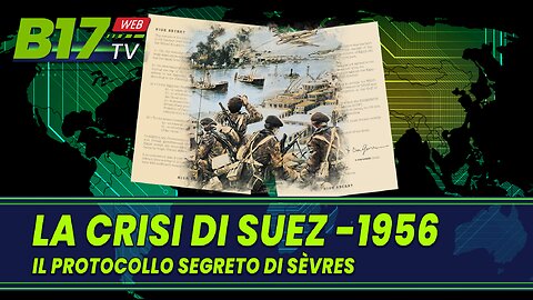 1956 - La Crisi di Suez e il protocollo segreto di Sèvres.