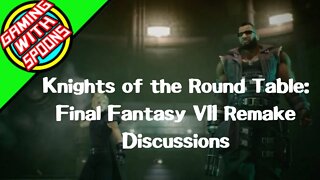 Final Fantasy VII Remake: Knights of the Round Table Podcast (Featuring Teysind's Gaming Spot)