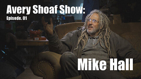 Avery Shoaf Show: Ep. 01 with Mike Hall