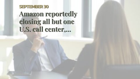 Amazon reportedly closing all but one U.S. call center, shifting employees to remote work