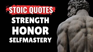 Strength, Honor, Self Mastery - Stoic Quotes for Mindset