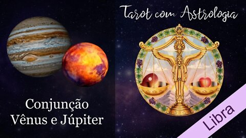 🌠 [Tarot] Conjunção Vênus e Júpiter para Libra ♎
