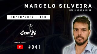 MARCELO SILVEIRA - Sem H Podcast - #41