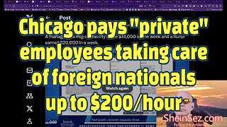 Chicago pays "private" employees taking care of foreign nationals up to $200/hour-SheinSez 300