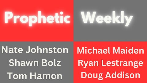 Prophetic Weekly - Michael Maiden, Shawn Bolz, Ryan LeStrange, Tom Hamon & Doug Addison