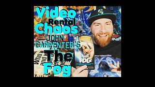 The Fog-Video Rental Chaos