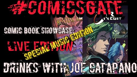 #Comicsgate Comic Book Showcase: Live Ep15 SPECIAL MUSIC EDITION...Drinks w/ Joe Catapano