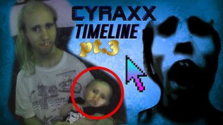 Cyraxx Timeline part 3