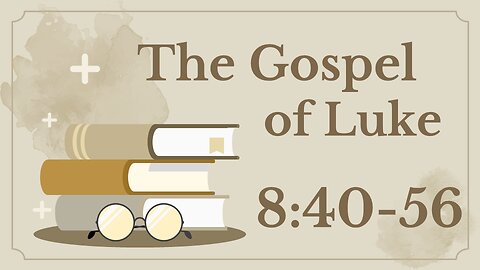 30 Luke 8:40-56 (Desperation in Faith)