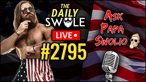 Ask Papa Swolio | The Daily Swole #2795