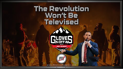 The Revolution Won’t Be Televised - Gloves Off w/ Joey Gilbert