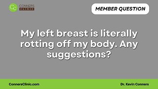 My left breast is literally rotting off my body. Any suggestions?