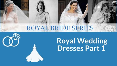 Royal Bride Series Episode 3- Wedding Dresses Part 1 #ukroyals #royalweddings #katemiddletonstyle