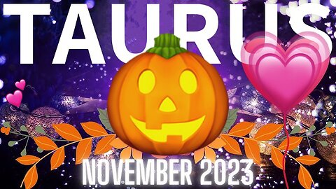 TAURUS ♉️ November 2023 💖 𝓛𝓸𝓿𝓮 𝓡𝓮𝓪𝓭𝓲𝓷𝓰