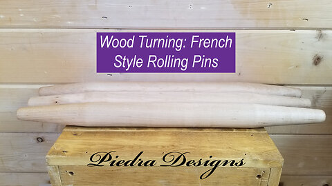 Wood Turning: French Style Rolling Pins