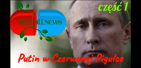 Putin w czerwonej pigułce. Część 1 z 2