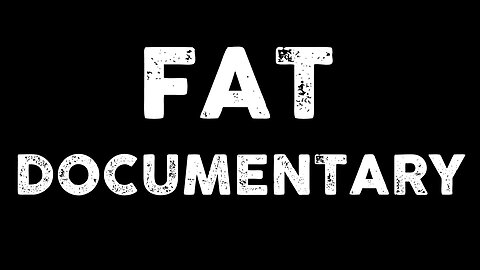 Fat Documentry