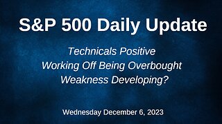 S&P 500 Daily Market Update for Wednesday December 6, 2023