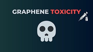 GRAPHENE TOXICITY (worse than you thought)