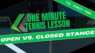 One Minute Tennis Lesson - Open vs Close Stance on Groundstrokes