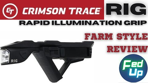 Farm Style Review: Crimson Trace RIG Rapid Illumination Grip Tactical Light Angled Foregrip