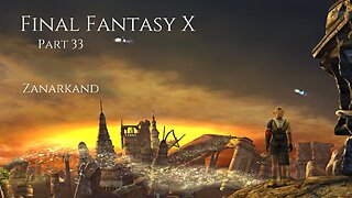 Final Fantasy X Part 33 - Zanarkand