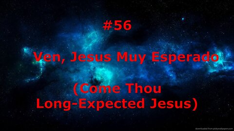 #56 - Ven, Jesus Muy Esperado - Himnario Bautista - Come Thou Long Expected Jesus