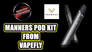 MANNERS POD KIT FROM VAPEFLY... GREAT FLAVOR!!