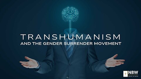 Transhumanism and the Gender Surrender Movement