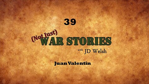 (Not Just) War Stories - Juan Valentin