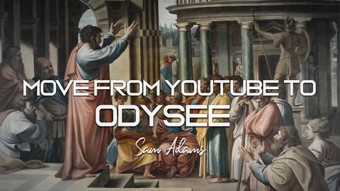 Sam Adams - Move From YouTube to Odysee