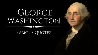 GEORGE WASHINGTON : Famous Quotes
