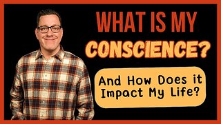 What is My Conscience and How Does It Impact My Life?
