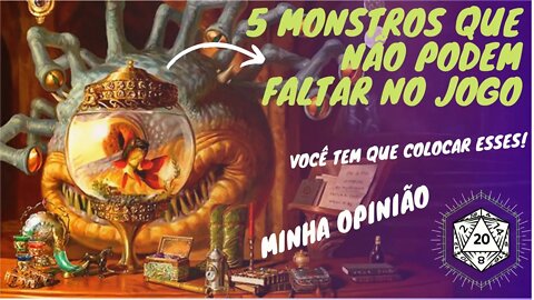 5 MONSTROS DE D&D QUE NÃO PODEM FALTAR NUMA BOA AVENTURA.