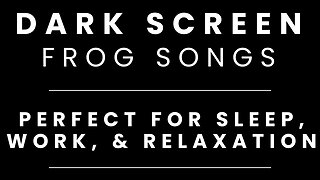 Frog Sounds for Sleeping BLACK SCREEN | Sleep and Relaxation | Dark Screen Nature Sounds