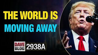 X22 REPORT EP.2938A / DAVEBLOG 2938A UPDATE TODAY - THE WORLD IS MOVING AWAY - TRUMP NEWS