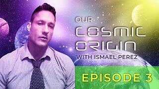 Our Cosmic Origin-Episode 3 Trailer