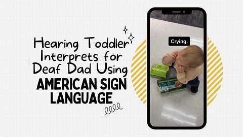 Hearing Toddler Interprets for Deaf Father Using American Sign Language