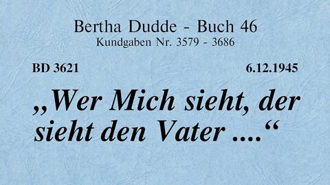 BD 3621 - "WER MICH SIEHT, DER SIEHT DEN VATER ...."