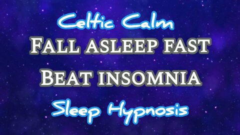 Celtic Calm | Sleep Hypnosis to Fall Asleep Fast | Beat Insomnia | Guided Meditation | Hypnotherapy