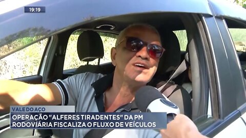 Vale do Aço: Operação "Alferes Tiradentes" da PM rodoviária fiscaliza o fluxo de veículos
