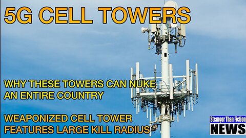 WHY THESE TOWERS CAN NUKE AN ENTIRE COUNTRY - WEAPONIZED CELL TOWER FEATURES LARGE KILL RADIUS