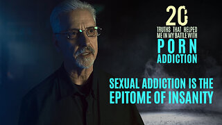 Sexual Addiction is the Epitome of Insanity | 20 Truths that Help in the Battle with Porn Addiction