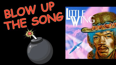 LITTLE WING - Jimi Hendrix Experience - BLOW UP the SONG, Ep. 5 - (Jimi Hendrix)