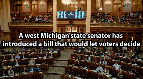 A west Michigan state senator has introduced a bill that would let voters decide