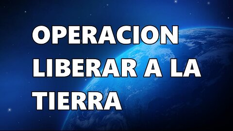 La increíble operación LIBERTAD TIERRA