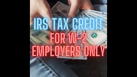 Business 101- IRS Tax Credit for w-2 employers only