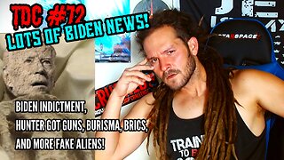 BIDEN INDICTMENT, HUNTER GETS CHARGED, BURISMA, BRICS, AND FAKE ALIENS! - TDC #72