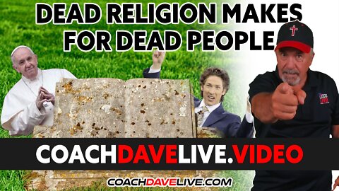 Coach Dave LIVE | 2-22-2022 | Dead Religion Makes for Dead People