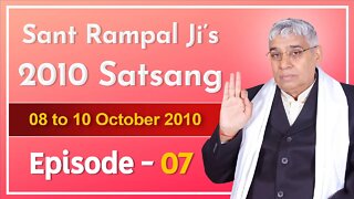 Sant Rampal Ji's 2010 Satsang | 08 to 10 October 2010 HD | Episode - 07 | SATLOK ASHRAM